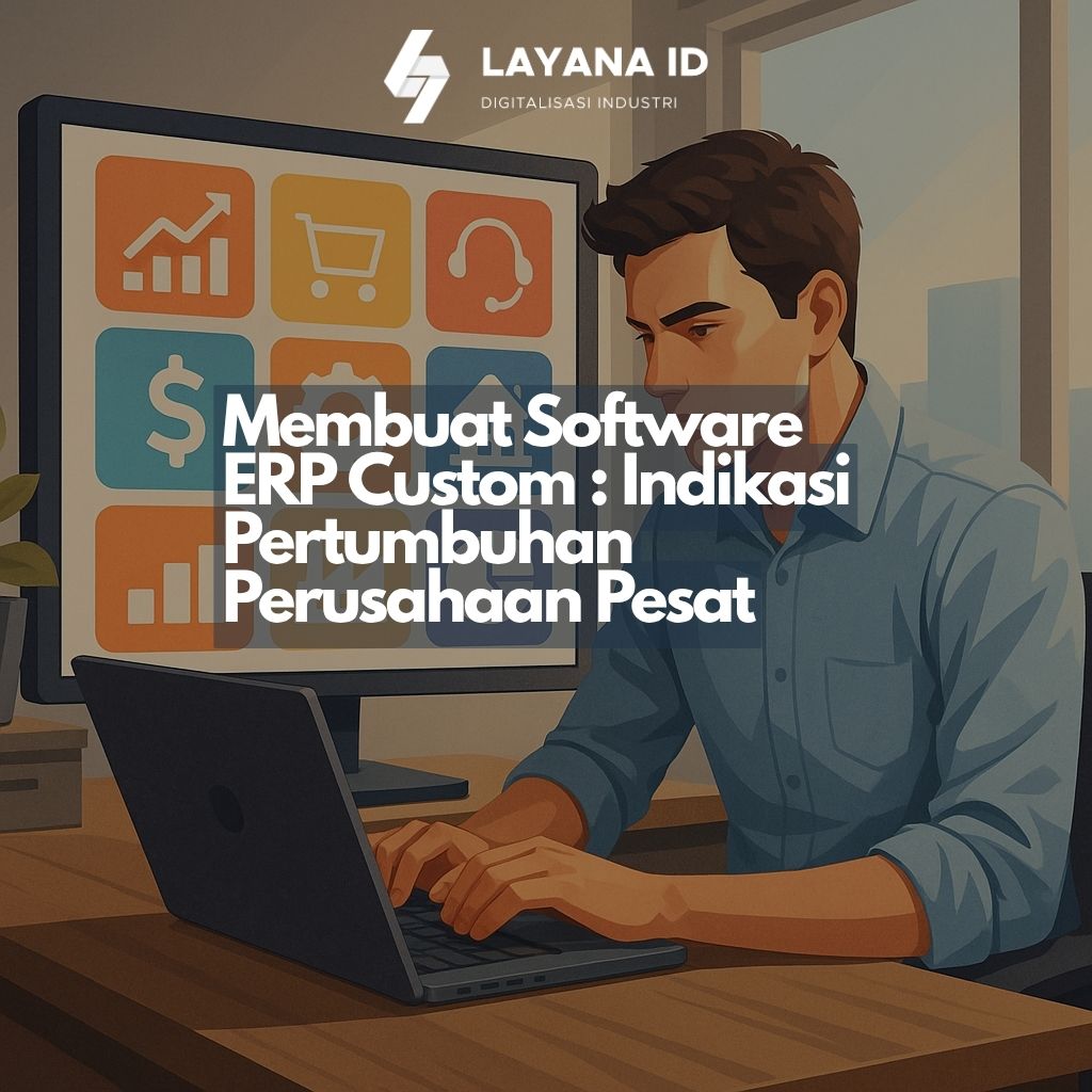 Membuat Software ERP Custom : Indikasi Pertumbuhan Perusahaan Pesat